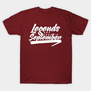 Legends are born in September T-Shirt